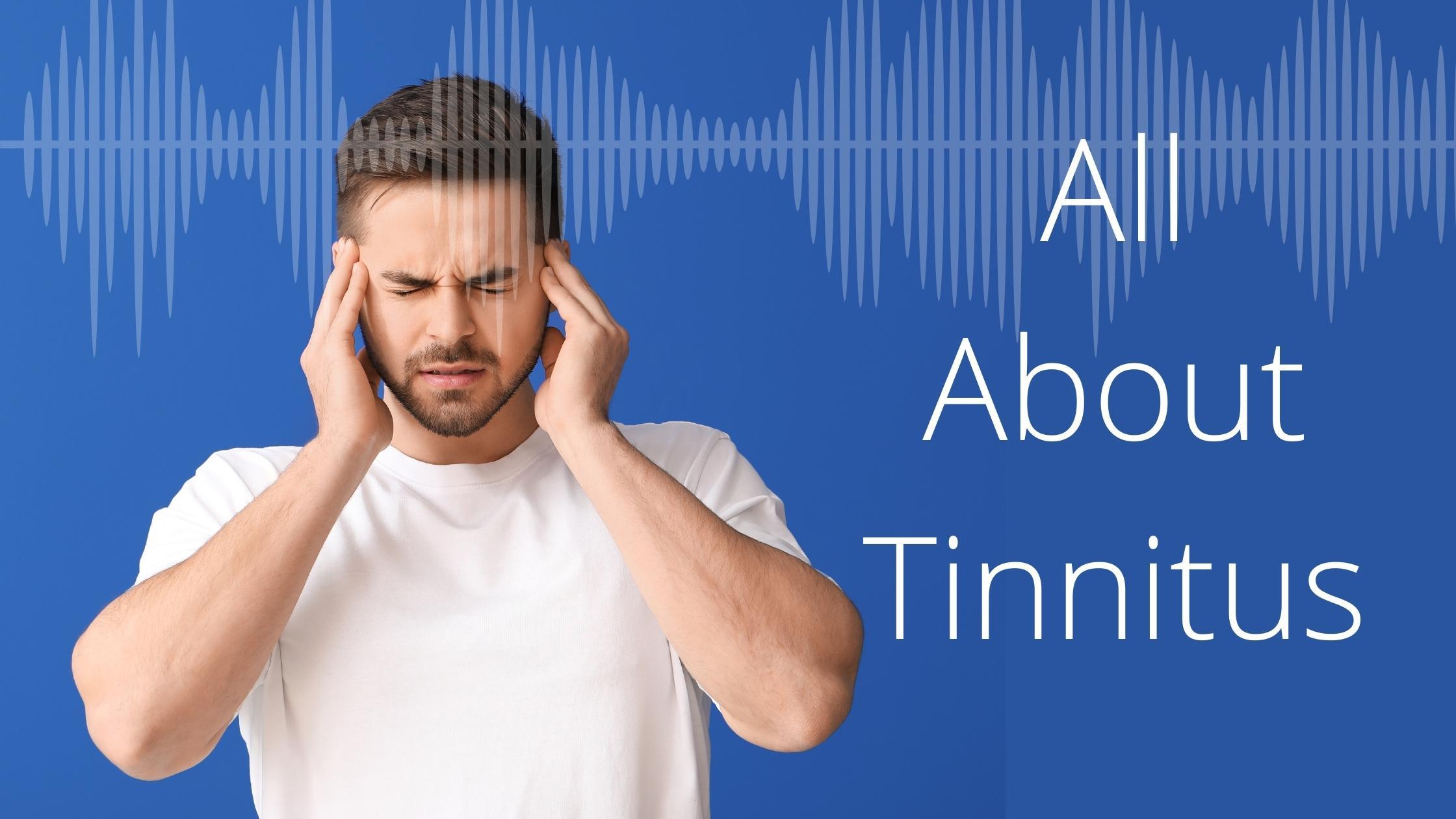 All About Tinnitus Pacific Hearing Care